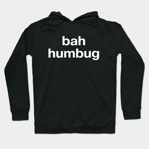 "bah humbug" in plain white letters - just get off my (Christmas) lawn Hoodie by TheBestWords